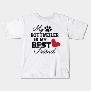 Rottweiler Dog - My rottweiler is my best friend Kids T-Shirt